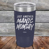 Just Another MANIC MOMDAY - Powder Coated Laser Etched Tumbler