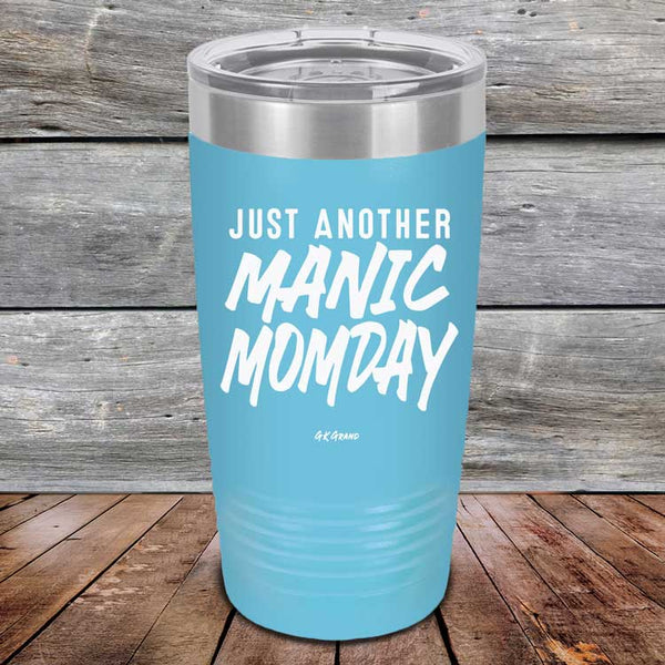 Just Another MANIC MOMDAY - Powder Coated Laser Etched Tumbler