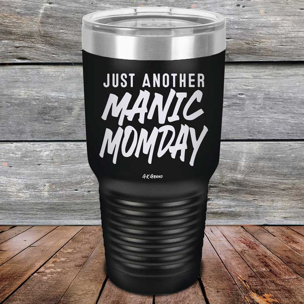 Just Another MANIC MOMDAY - Powder Coated Laser Etched Tumbler