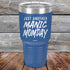 products/Just-Another-Manic-Momday-30oz-Blue_TPC-30Z-04-5094.jpg