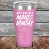 Just Another MANIC MOMDAY - Powder Coated Laser Etched Tumbler