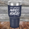 Just Another MANIC MOMDAY - Powder Coated Laser Etched Tumbler