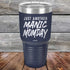 products/Just-Another-Manic-Momday-30oz-Navy_TPC-30Z-11-5094.jpg