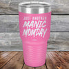 Just Another MANIC MOMDAY - Powder Coated Laser Etched Tumbler