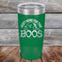 products/Just-here-for-the-BOOS-20oz-Green_TPC-20z-15-5526.jpg