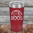 products/Just-here-for-the-BOOS-20oz-Maroon_TPC-20z-13-5526.jpg