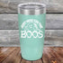 products/Just-here-for-the-BOOS-20oz-Teal_TPC-20z-06-5526.jpg