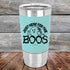 products/Just-here-for-the-BOOS-20oz-Teal_TSW-20z-06-5528.jpg