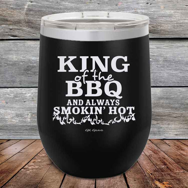 King of the BBQ And Always Smokin Hot- Powder Coated Etched Tumbler