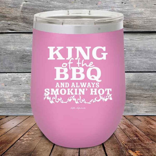 King of the BBQ And Always Smokin Hot- Powder Coated Etched Tumbler