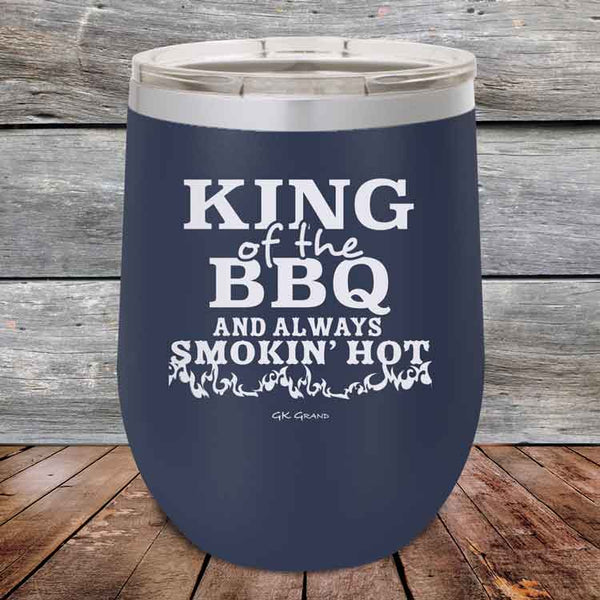 King of the BBQ And Always Smokin Hot- Powder Coated Etched Tumbler