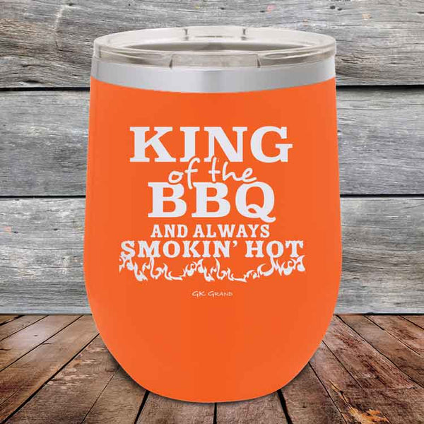 King of the BBQ And Always Smokin Hot- Powder Coated Etched Tumbler