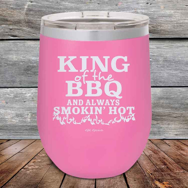 King of the BBQ And Always Smokin Hot- Powder Coated Etched Tumbler