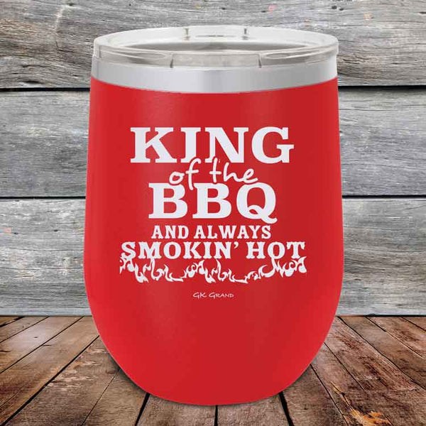 King of the BBQ And Always Smokin Hot- Powder Coated Etched Tumbler