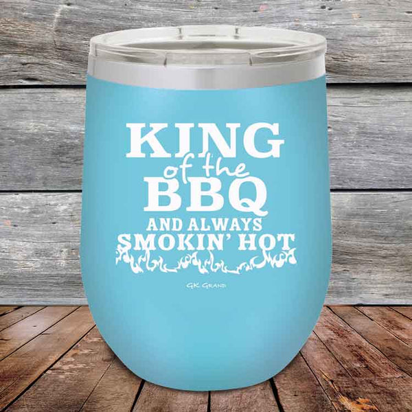 King of the BBQ And Always Smokin Hot- Powder Coated Etched Tumbler