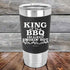 King of the BBQ Always Smokin Hot - Premium Silicone Wrapped Engraved Tumbler