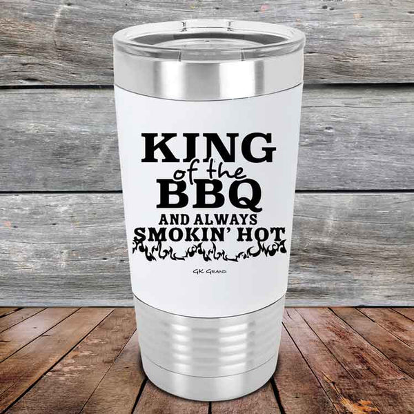 King of the BBQ Always Smokin Hot - Premium Silicone Wrapped Engraved Tumbler