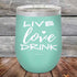 Live Love Drink- Powder Coated Etched Tumbler