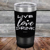 Live Love Drink - Powder Coated Etched Tumbler