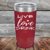 Live Love Drink - Powder Coated Etched Tumbler