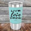 LIVE LOVE DRINK - Premium Silicone Wrapped Engraved Tumbler