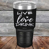 Live Love Drink - Powder Coated Etched Tumbler