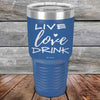 Live Love Drink - Powder Coated Etched Tumbler