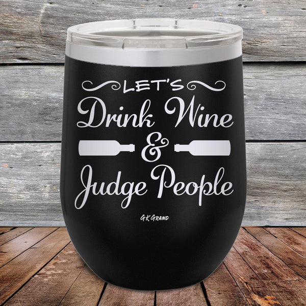 Let's Drink Wine and Judge People - Powder Coated Etched Tumbler - GK GRAND GIFTS