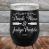 products/Let_s-Drink-Wine-And-Judge-People-12oz-Black_TPC-12z-16-5192.jpg