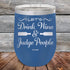 products/Let_s-Drink-Wine-And-Judge-People-12oz-Blue_TPC-12z-04-5192.jpg