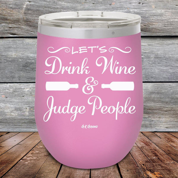 Let's Drink Wine and Judge People - Powder Coated Etched Tumbler - GK GRAND GIFTS