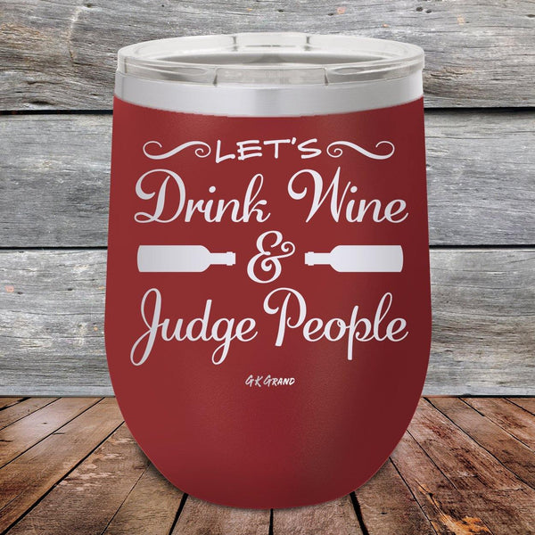 Let's Drink Wine and Judge People - Powder Coated Etched Tumbler - GK GRAND GIFTS