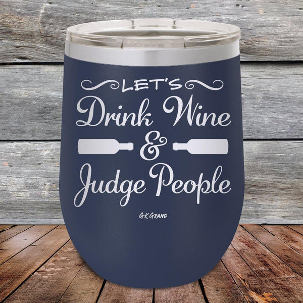 Let's Drink Wine and Judge People - Powder Coated Etched Tumbler - GK GRAND GIFTS