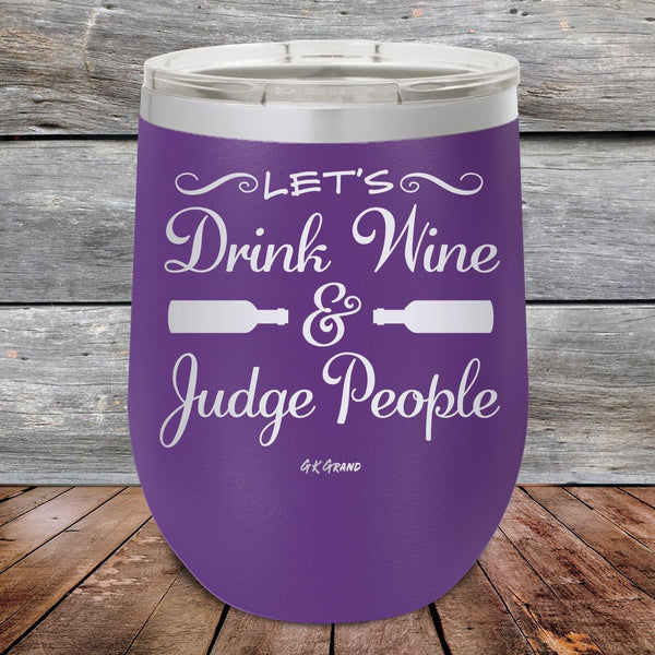 Let's Drink Wine and Judge People - Powder Coated Etched Tumbler - GK GRAND GIFTS