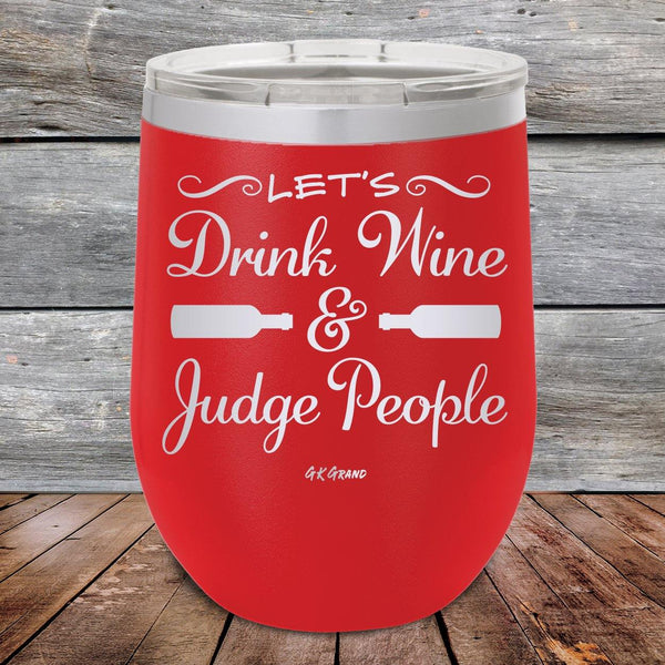 Let's Drink Wine and Judge People - Powder Coated Etched Tumbler - GK GRAND GIFTS