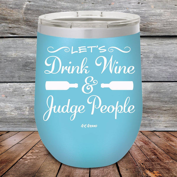 Let's Drink Wine and Judge People - Powder Coated Etched Tumbler - GK GRAND GIFTS