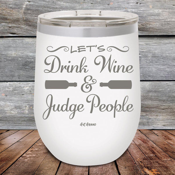 Let's Drink Wine and Judge People - Powder Coated Etched Tumbler - GK GRAND GIFTS