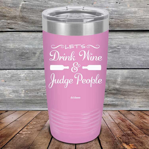 Let's Drink Wine and Judge People  - Powder Coated Etched Tumbler - GK GRAND GIFTS