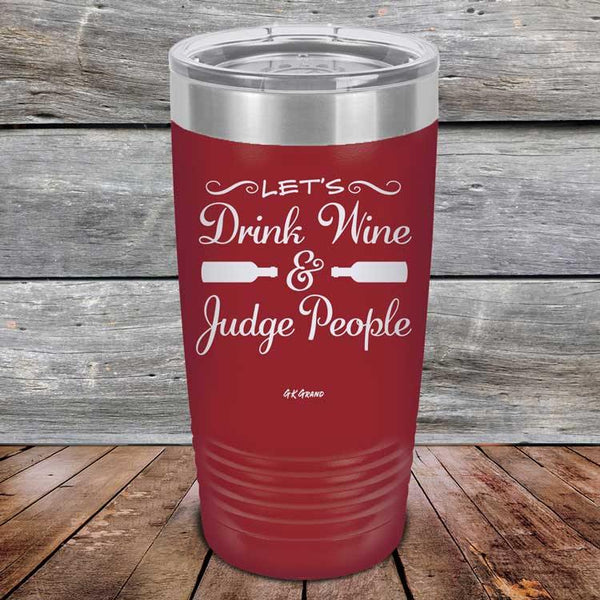 Let's Drink Wine and Judge People  - Powder Coated Etched Tumbler - GK GRAND GIFTS