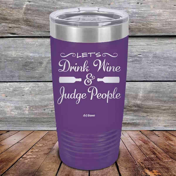 Let's Drink Wine and Judge People  - Powder Coated Etched Tumbler - GK GRAND GIFTS