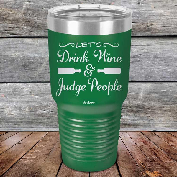 Let's Drink Wine and Judge People  - Powder Coated Etched Tumbler - GK GRAND GIFTS