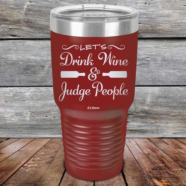 Let's Drink Wine and Judge People  - Powder Coated Etched Tumbler - GK GRAND GIFTS