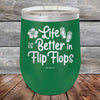 Life is Better in Flip Flops - Powder Coated Etched Tumbler