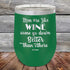 products/Men-Are-Like-Wine-Some-Go-Down-Better-than-Others-12oz-Green_TPC-12Z-15-5044.jpg