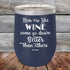 products/Men-Are-Like-Wine-Some-Go-Down-Better-than-Others-12oz-Navy_TPC-12Z-11-5044.jpg