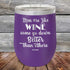 products/Men-Are-Like-Wine-Some-Go-Down-Better-than-Others-12oz-Purple_TPC-12Z-09-5044.jpg