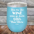 products/Men-Are-Like-Wine-Some-Go-Down-Better-than-Others-12oz-Sky_TPC-12Z-07-5044.jpg