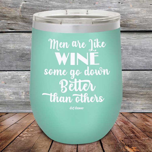 Men Are Like WINE Some Go Down Better Than Others - Powder Coated Etched Tumbler