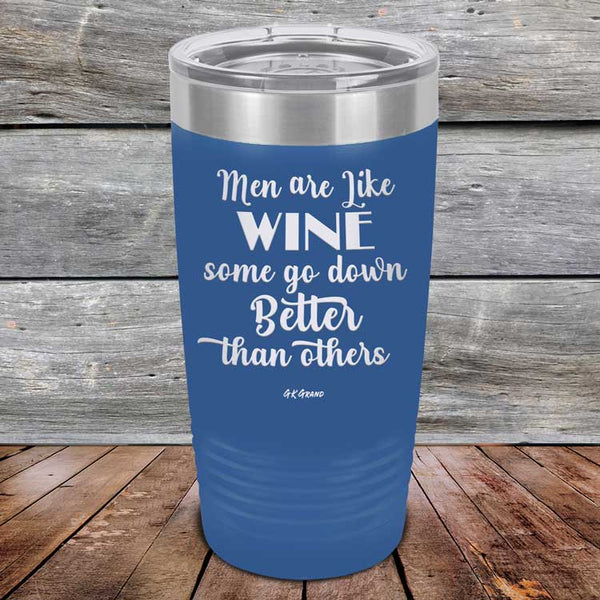 Men Are Like WINE Some Go Down Better Than Others - Powder Coated Etched Tumbler