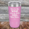 Men Are Like WINE Some Go Down Better Than Others - Powder Coated Etched Tumbler